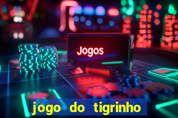 jogo do tigrinho na casa chinesa